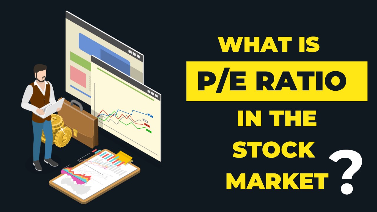What is the P/E Ratio in the Stock Market