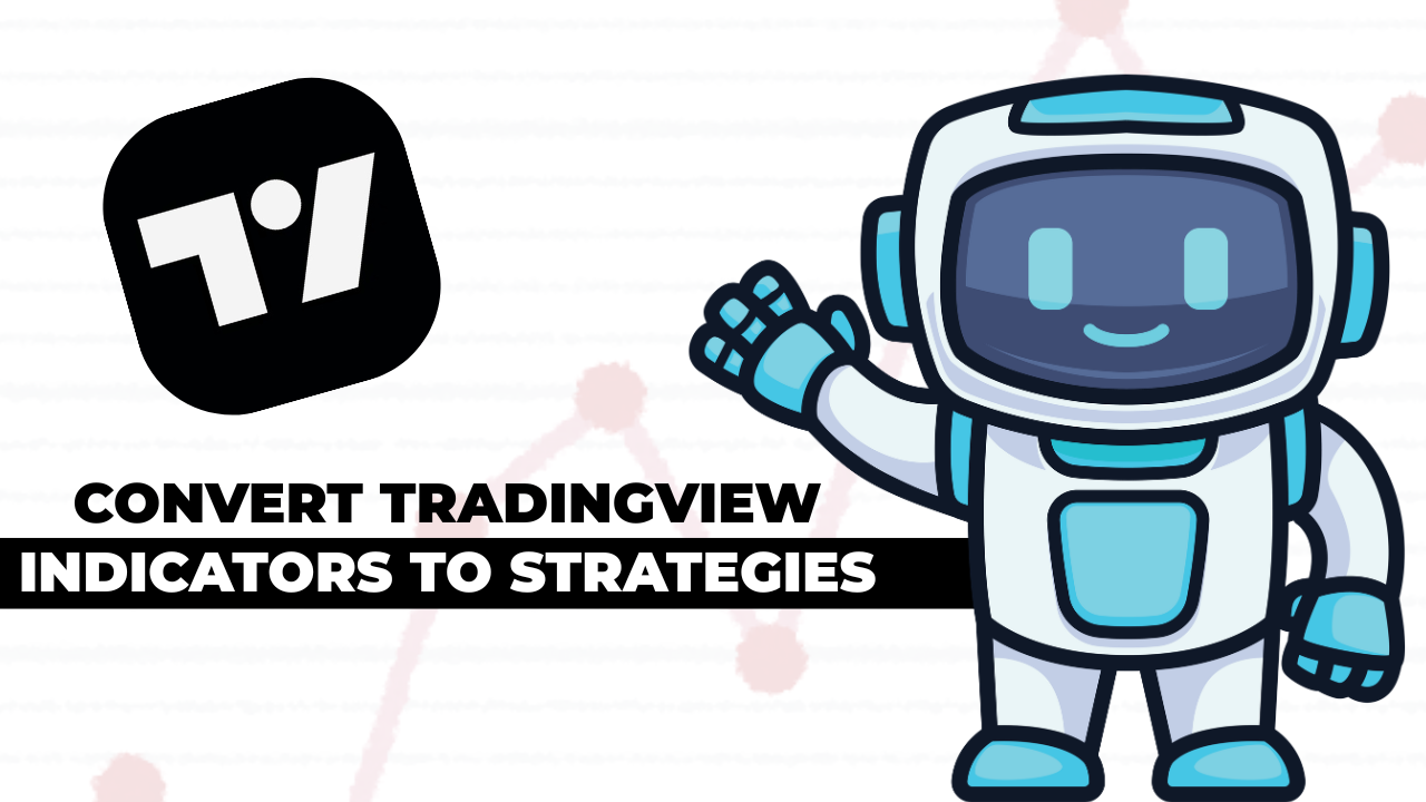 convert TradingView indicators to strategies