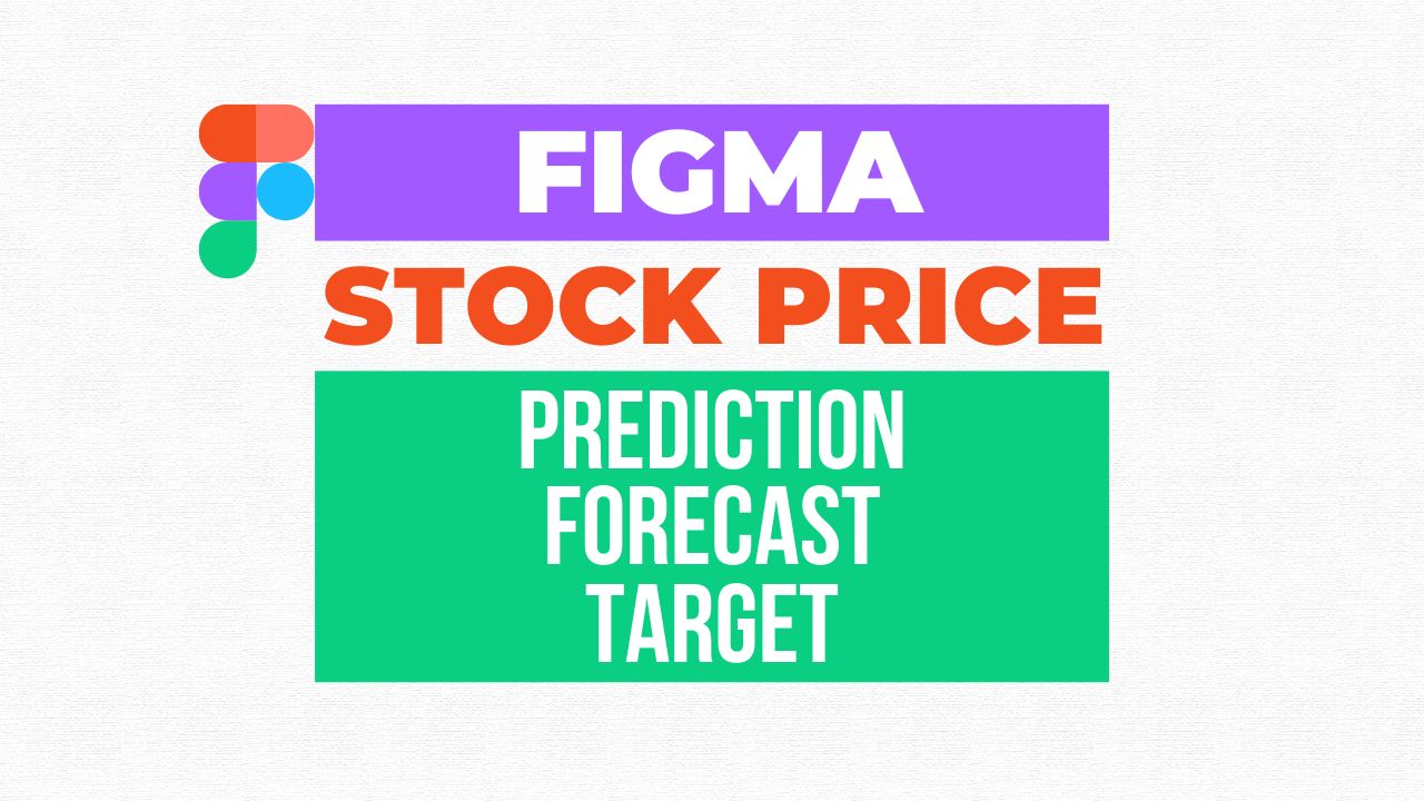 Figma, Inc. (FIG) Stock Price Prediction, Forecast, and Target