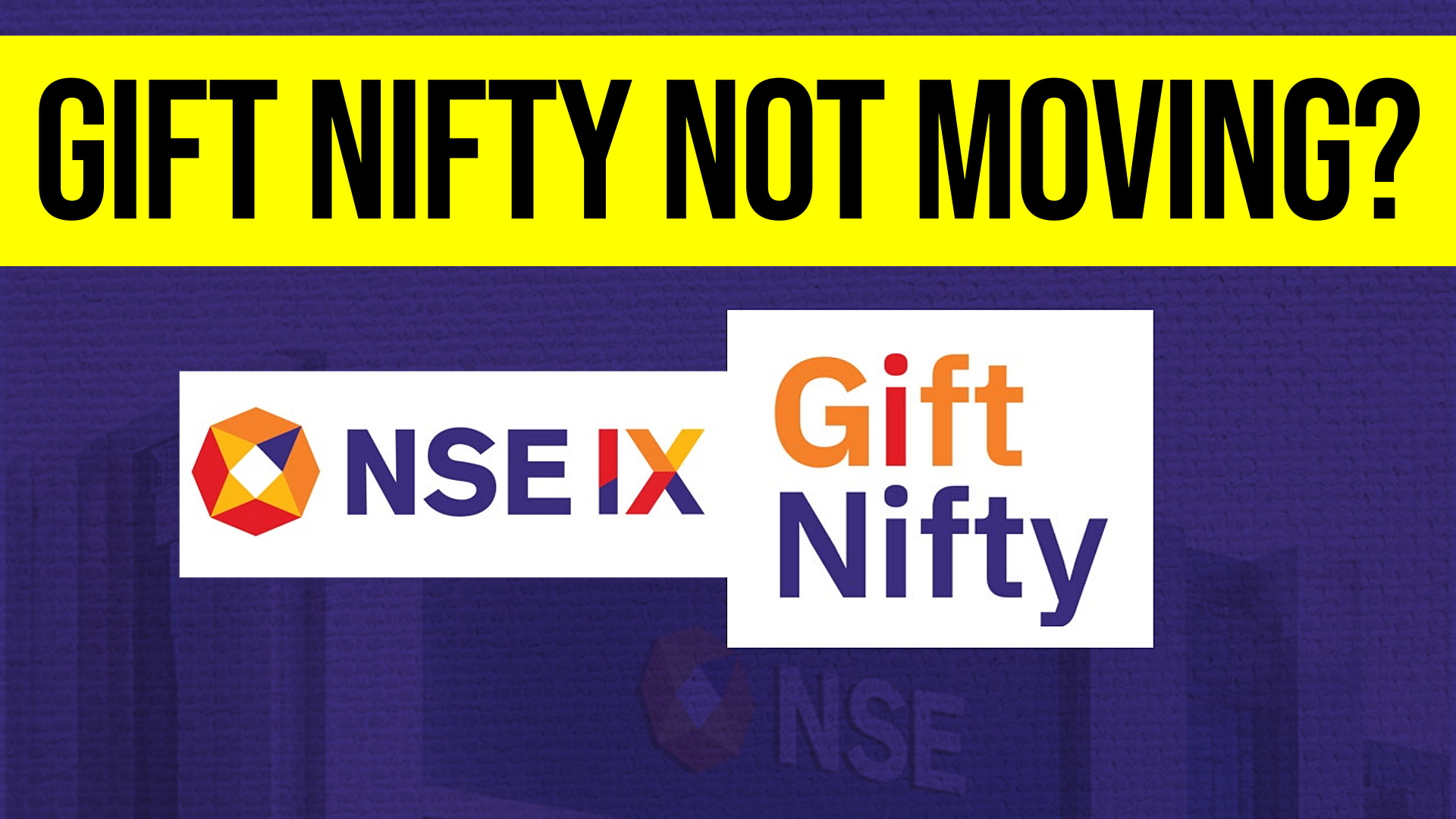 5 Reasons Why GIFT Nifty May Not Be Moving